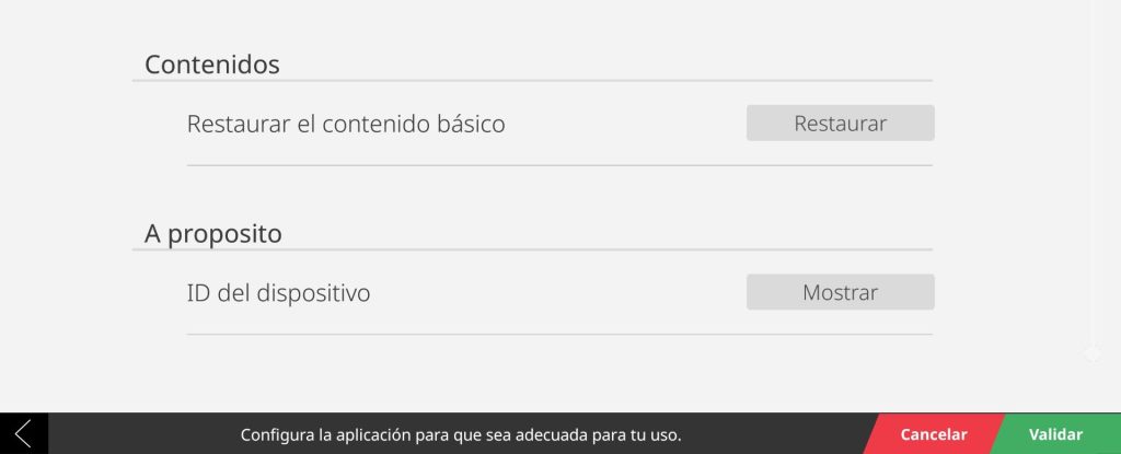 Tercera página de los parámetros generales. Hay dos opciones para seleccionar pulsando el botón a la derecha de estos. La de arriba para restaurar el contenido básico de la app y el de debajo para mostrar el identificador del dispositivo. Por último en la esquina inferior derecha hay dos botones, el de la izquierda para cancelar la configuración y el de la derecha para validar.