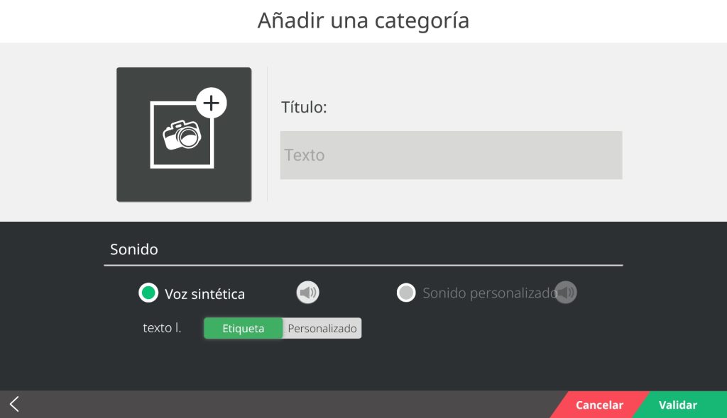 Página de añadir categoría. En la parte central a la izquierda hay un icono para añadir una foto y a su derecha se puede añadir el título. Debajo hay dos pulsadores para añadir sonido a la imagen. El izquierdo añade una voz sintética y el derecho una voz personalizada. En la parte inferior a la derecha hay dos pulsadores, a la izuierda para cancelar y a la derecha para validar.
