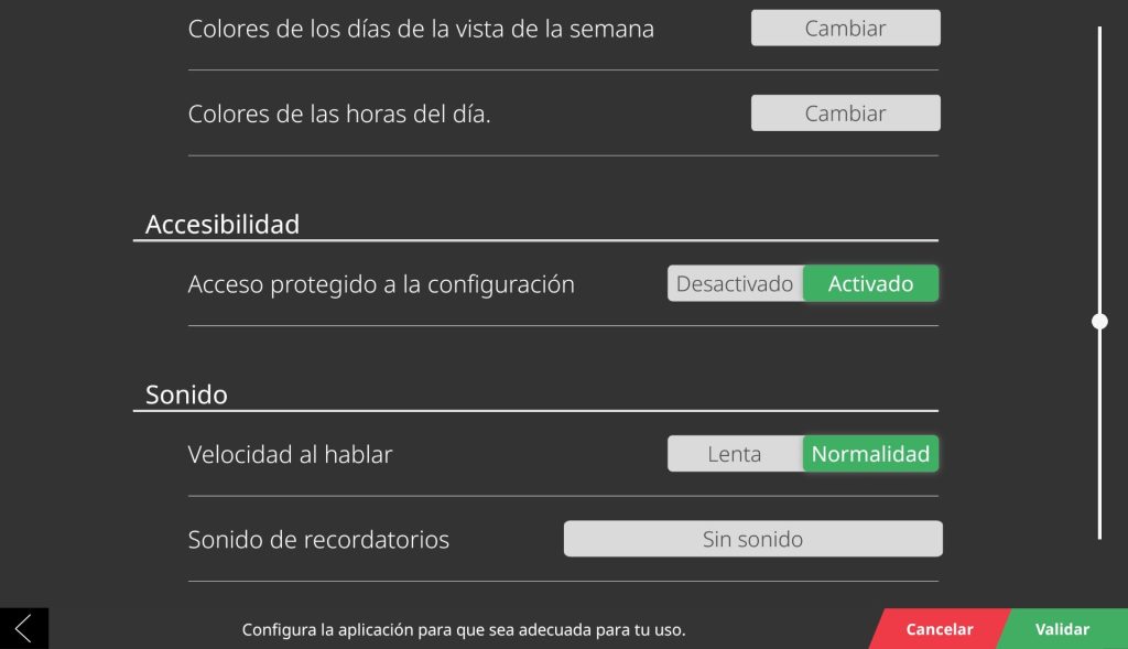 Se muestran las opciones, de arriba a abajo: Colores de los días de la vista de la semana, colores de las horas del día, acceso protegido a configuración, velocidad al hablar y sonido de recordatorios. A la derecha de cada opción, hay: De las dos primeras, un botón para cambiar dichos colores. Del de acceso protegido, un botón de desactivado y otro de activado. Del de la velocidad al hablar, un botón de lenta y otro de normal. Del de los recordatorios, un botón para establecer sin sonido. En l aparte inferior derecha de la pantalla volvemos a tener las opciones de cancelar y validar.