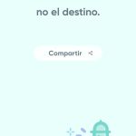 Se muestra la frase "La felicidad es el camino, no el destino". En la parte central hay un botón de compartir. EN la parte superior derecha, uno para cerrar este apartado.